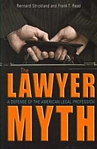 The Lawyer Myth: A Defense of the American Legal Profession (Paperback)