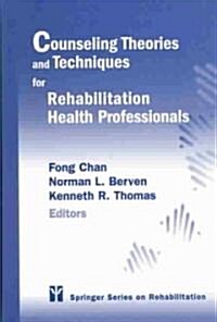 Counseling Theories and Techniques for Rehabilitation Health Professionals (Hardcover)