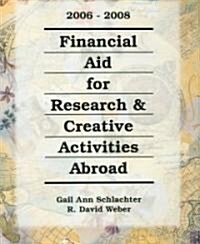 Financial Aid for Research and Creative Activities Abroad 2006-2008 (Paperback, Spiral)