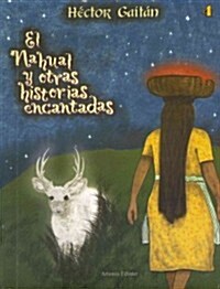 El nahual y otras historias encantadas / The Nahual and Other Enchanted Stories (Paperback)