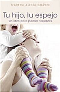 Tu Hijo, Tu Espejo (Paperback)