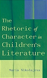 The Rhetoric of Character in Childrens Literature (Paperback)