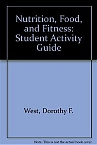 Nutrition, Food, and Fitness: Student Activity Guide (Paperback)