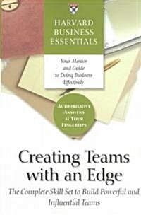 Creating Teams with an Edge: The Complete Skill Set to Build Powerful and Influential Teams (Paperback)