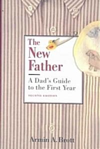 The New Father: A Dads Guide to the First Year (Hardcover, 2)
