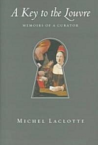 A Key to the Louvre: Memoirs of a Curator (Hardcover)