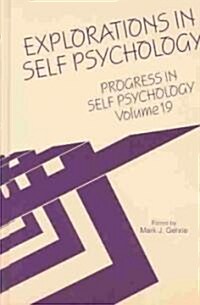 Progress in Self Psychology, V. 19: Explorations in Self Psychology (Hardcover)