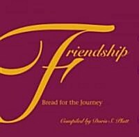 Friendship--Bread for the Journey: Bread for the Journey (Hardcover)