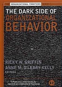 The Dark Side of Organizational Behavior (Hardcover)