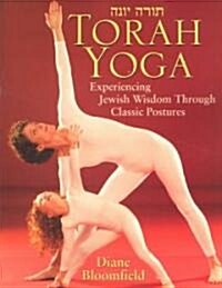 Torah Yoga: Experiencing Jewish Wisdom Through Classic Postures (Paperback)