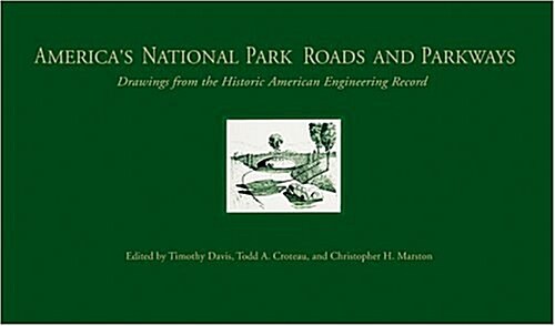 Americas National Park Roads and Parkways: Drawings from the Historic American Engineering Record (Hardcover, New)