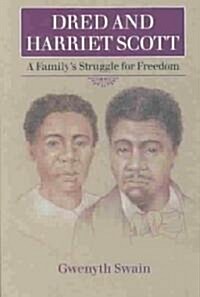 Dred and Harriet Scott: A Familys Struggle for Freedom (Paperback)