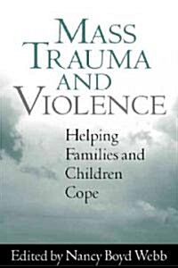 Mass Trauma and Violence: Helping Families and Children Cope (Hardcover, 2, Revised)