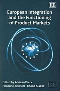 European Integration and the Functioning of Product Markets (Hardcover)