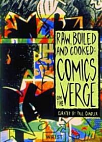 Raw, Boiled and Cooked: Comics on the Verge (Paperback)