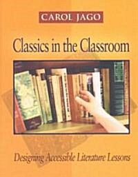 Classics in the Classroom: Designing Accessible Literature Lessons (Paperback)