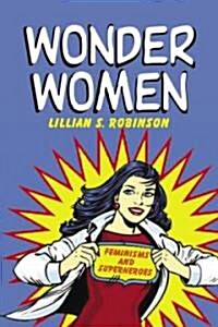 Wonder Women : Feminisms and Superheroes (Paperback)