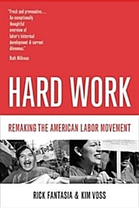 Hard Work: Remaking the American Labor Movement (Paperback)