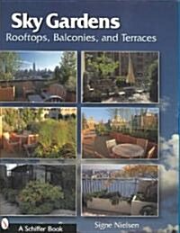 Sky Gardens: Rooftops, Balconies, and Terraces (Hardcover)