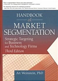 Handbook of Market Segmentation: Strategic Targeting for Business and Technology Firms, Third Edition (Hardcover, Revised)