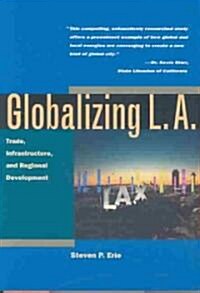 Globalizing L.A.: Trade, Infrastructure, and Regional Development (Paperback)