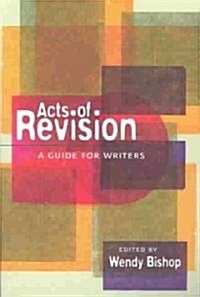 Acts of Revision: A Guide for Writers (Paperback)