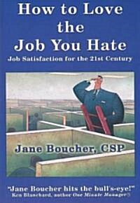 How to Love the Job You Hate (Paperback)