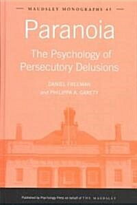 Paranoia : The Psychology of Persecutory Delusions (Hardcover)