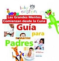 Las grandes mentes comienzan desde la cuna / Baby Einstein, Great Minds Start from Birth (Hardcover)