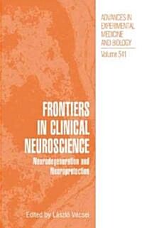 Frontiers in Clinical Neuroscience: Neurodegeneration and Neuroprotection a Symposium in Abel Lajthas Honour (Hardcover, 2004)