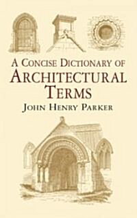 A Concise Dictionary of Architectural Terms: Illustrated (Paperback)