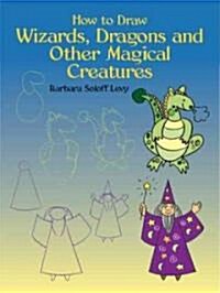 How to Draw Wizards, Dragons and Other Magical Creatures (Paperback)