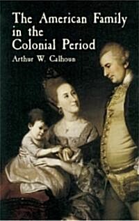 The American Family in the Colonial Period (Paperback)