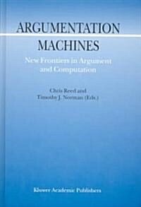 [중고] Argumentation Machines: New Frontiers in Argument and Computation (Hardcover, 2004)