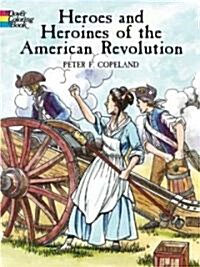 Heroes and Heroines of the American Revolution (Paperback, ACT, CLR)
