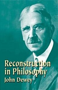 Reconstruction in Philosophy (Paperback)