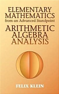 Elementary Mathematics from an Advanced Standpoint: Arithmetic, Algebra, Analysis (Paperback)