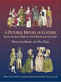 A Pictorial History of Costume from Ancient Times to the Nineteenth Century: With Over 1900 Costumes, Including 1000 in Full Color (Paperback)