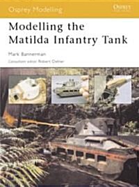 Modelling the Matilda Infantry Tank (Paperback)