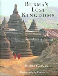 Burmas Lost Kingdoms (Hardcover)