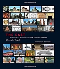 The East : Buddhists, Hindus and the Sons of Heaven (Hardcover)