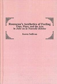 Rousseaus Aesthetics of Feeling (Hardcover)
