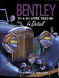 Bentley 3-1/2 and 4-1/4 Litre in Detail 1933-40 (Hardcover)