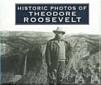 Historic Photos of Theodore Roosevelt (Hardcover)