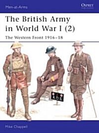 The British Army in World War I (2) : The Western Front 1916-18 (Paperback)