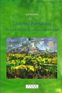 Leaving Parnassus: The Lyric Subject in Verlaine and Rimbaud (Paperback)