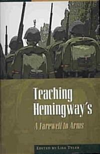 Teaching Hemingways: A Farewell to Arms (Paperback)