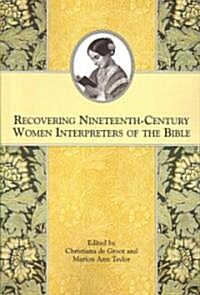 Recovering Nineteenth-Century Women Interpreters of the Bible (Paperback)