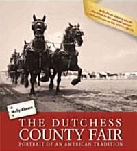 The Dutchess County Fair: Portrait of an American Tradition (Paperback)