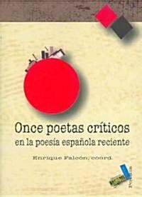 Once poetas criticos en la poesia espanola reciente/ Eleven Critical Poets In Recent Spanish Poetry (Paperback)